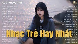 Nhạc Trẻ Tuyển Chọn Hay Nhất 2024 - Nhạc Tâm Trạng Nhất 2024 - LK Nhạc Trẻ Hay Nhất Hiện Nay