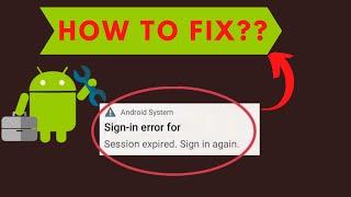 Solved- Android System Sign-in Error Session Expired | Working Video Guide| Android Data Recovery