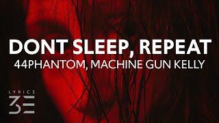 44phantom & Machine Gun Kelly - don't sleep, repeat (Lyrics)