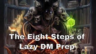 1. The Eight Steps of D&D Prep from Return of the Lazy Dungeon Master