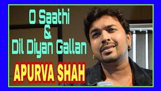 O Saathi & Dil Diyan Gallan ( Cover by APURVA SHAH)