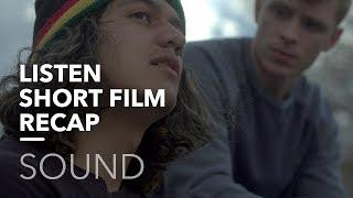 LISTEN - SHORT FILM RECAP - SOUND WITH CURTIS JUDD