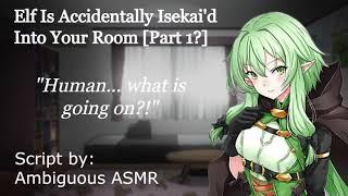 [F4A] Elf Is Accidentally Isekai'd Into Your Room [Comedy] [Audio Roleplay] [Reverse Isekai] [Magic]