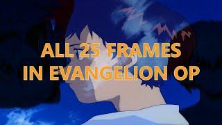 ALL "25 FRAMES" IN EVANGELION OPENING \/ ВСЕ "25 КАДРЫ" В ОПЕНИНГЕ ЕВАНГЕЛИОНА