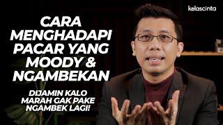 Pacar Moody & Suka Ngambek? Ini Trik Menghadapinya!