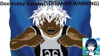 Doomsday Suzuka (SCREAMER WARNING)