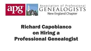 NEAPG - Richard Capobianco on Hiring a Professional Genealogist