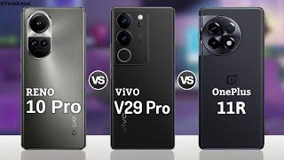 Oppo reno 10 pro vs Vivo V29 Pro vs OnePlus 11R || Price | Full Comparison