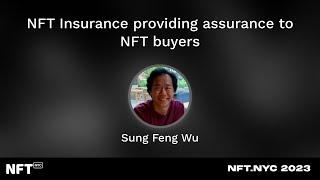 NFT Insurance providing assurance to NFT buyers - Sung Feng Wu at NFT.NYC 2023