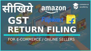 GST Return Filing for Amazon/Flipkart Sellers | GST for sellers on E-Commerce Platforms