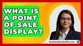 What Is A Point Of Sale Display? - BusinessGuide360.com