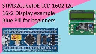 57. STM32CubeIDE LCD 1602 Display. I2C 16x2 with STM32F103C8T6