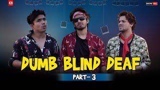 DUMB BLIND DEAF Part-3 | Round2hell | R2H