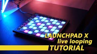 Launchpad X Live Looping Tutorial / 03-02-2021