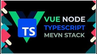 Vue, Nodejs y Typescript, Stack MEVN con Typescript (Mongodb, Express Vue, Node)