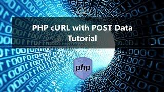 Using PHP cURL with POST Data Tutorial