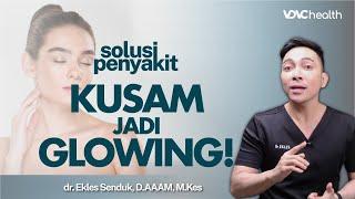 Tips Kulit Kusam Jadi Glowing, Ini Rahasianya | Kata Dokter