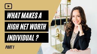 What Makes A High Net Worth Individual? The Anatomy of A HNWI - Part 1