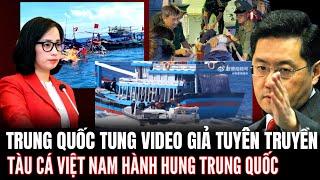 Trung Quốc Tung Video Giả Tuyên Truyền Tàu Cá Việt Nam Hành Hung Trung Quốc | Hiểu Rõ Hơn