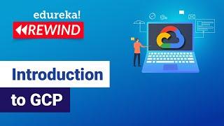 Introduction to GCP   | What is GCP  Google Cloud Tutorial  | Edureka Rewind