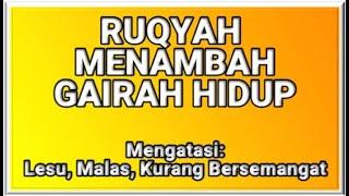 RUQYAH GAIRAH HIDUP - SELALU BERSEMANGAT PENUH ENERGI