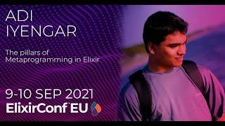 The pillars of Metaprogramming in Elixir | Adi Iyengar | ElixirConf EU 2021