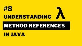 Understanding Method References in Java | Java Lambda Expressions #8