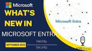 September 2023 - What's New in Microsoft Entra Identity & Security w/ Microsoft Security CxE