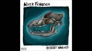 Never Forgiven - Desert Wolves