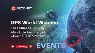 The Future of Farming: RTK & Automation – Join Us for This Exclusive GPS World Webinar!