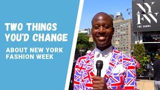 2 Things You Would Change About New York Fashion Week