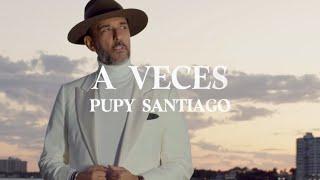 A Veces - Pupy Santiago (Video Oficial)