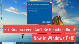 Fix Smartscreen Can't Be Reached Right Now In Windows 11/10