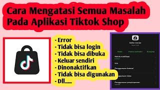 Cara Mengatasi Masalah Pada Aplikasi Tiktok Shop Seller Center| Cara Atasi Tiktok Shop Error