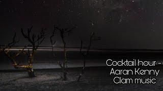 Cocktail hour - Aaron Kenny // Clam music