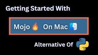 Getting Started With Mojo Programming Language on Mac