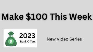 2023 Bank Offers - New Account $100 Bonus Opportunity - Ep.1