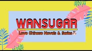 WANSUGAR Love Chinese Novels & Series