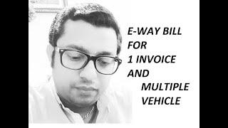 GST E WAY BILL GENERATE FOR ONE INVOICE, MULTIPLE VEHICLE. @avdheshlegal