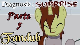 Diagnosis : Surprise Fandub Parte 5