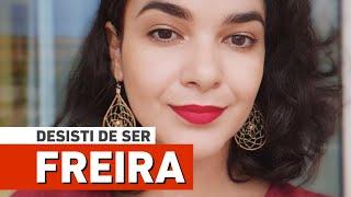 Por que desisti de ser FREIRA? Meus traumas no CONVENTO | Leidiane Silva