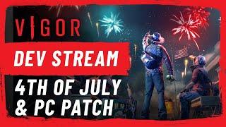 Vigor  4th of July + PC Patch 3.0 + Q&A