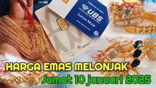 HARGA EMAS HARI INI 10 JANUARI 2025 || HARGA EMAS PERHIASAN | ANTAM HARI INI || UBS GOLD || EMAS 24K