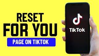 How to Refresh For You Page on TikTok