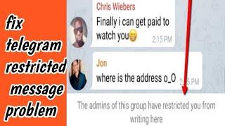 The admins of this group have restricted you from writing here Problem in Telegram | Admin Restrict