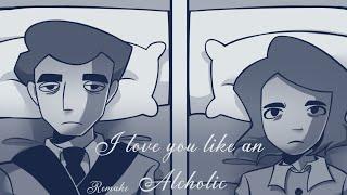 (REMAKE) I love you like an alcoholic - Animatic