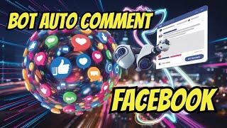 Bot Auto Comment Facebook | Auto Comment Facebook Post