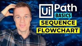 UiPath Basics #3 - Sequence and Flowchart