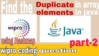 Finding duplicate elements in array in java using Hashmap | Wipro coding question