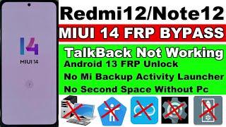 Redmi 12,Note 12 MIUI 14 FRP Bypass  - No Second Space/TalkBack Not Working/No Mi Backup Without Pc